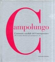 Campolungo l'orrizonte sensibile del contemporaneo - Ermanno Tedeschi, Vittoria Coen - Libro Gangemi Editore 2009, Arti visive, architettura e urbanistica | Libraccio.it