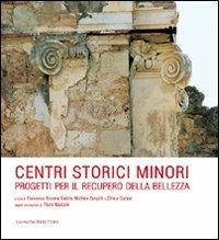 Centri storici minori. Progetti per il recupero della bellezza  - Libro Gangemi Editore 2009, Arti visive, architettura e urbanistica | Libraccio.it