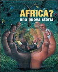 Africa? Una nuova storia. Ediz. illustrata  - Libro Gangemi Editore 2009, Arti visive, architettura e urbanistica | Libraccio.it
