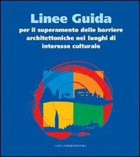 Linee guida per il superamento delle barriere architettoniche nei luoghi di interesse culturale  - Libro Gangemi Editore 2010, Arti visive, architettura e urbanistica | Libraccio.it