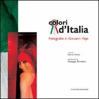 Colori d'Italia. Fotografie di Giovanni Pepi. Ediz. illustrata  - Libro Gangemi Editore 2010, Arti visive, architettura e urbanistica | Libraccio.it