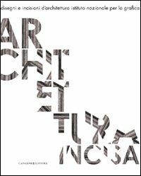 Architettura incisa. Disegni e incisioni d'architettura  - Libro Gangemi Editore 2010, Arti visive, architettura e urbanistica | Libraccio.it