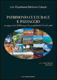 Patrimonio culturale e paesaggio. Un approccio di filiera per la progettualità territoriale - Maria Mautone, Maria Ronza - Libro Gangemi Editore 2010, Arti visive, architettura e urbanistica | Libraccio.it