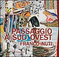 Passaggio a sud ovest. Franco Nuti. Ediz. illustrata  - Libro Gangemi Editore 2010, Arte, Disegno, Rilievo, Design | Libraccio.it