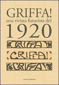 Griffa! Una rivista futurista del 1920. Ediz. illustrata  - Libro Gangemi Editore 2010, Arte, Disegno, Rilievo, Design | Libraccio.it