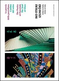 Iko Itsuki & Izumi Oki. Artiste in Italia. La poesia della porcellana. L'anima del vetro. Ediz. italiana e inglese  - Libro Gangemi Editore 2010, Arti visive, architettura e urbanistica | Libraccio.it
