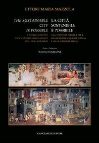 La città sostenibile è possibile. Una strategia possibile per il rilancio della qualità urbana e delle economie locali - Ettore Maria Mazzola - Libro Gangemi Editore 2010, Arti visive, architettura e urbanistica | Libraccio.it