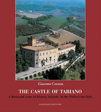 The castle of Tabiano. A thousand years of history, legends, in the Pallavicino fiefs - Giacomo Corazza - Libro Gangemi Editore 2010, Arti visive, architettura e urbanistica | Libraccio.it