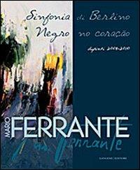 Mario Ferrante. Sinfonia di Berlino. Ediz. italiana e portoghese  - Libro Gangemi Editore 2010, Arti visive, architettura e urbanistica | Libraccio.it