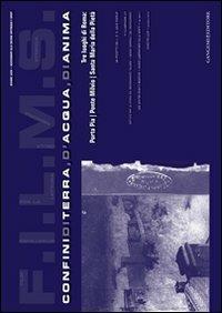 F.I.L.M.S. Confini di terra, d'acqua, di anima. Tre luoghi di Roma: Porta Pia, Ponte Milvio, Santa Maria della Pietà. Ediz. illustrata  - Libro Gangemi Editore 2010, Arte, Disegno, Rilievo, Design | Libraccio.it