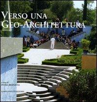 Verso una geo-architettura. Ediz. illustrata  - Libro Gangemi Editore 2010, Arti visive, architettura e urbanistica | Libraccio.it