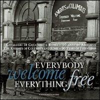 Everybody welcome everything free. I cavalieri di Colombo e Roma. 90 anni di amicizia. Ediz. italiana e inglese  - Libro Gangemi Editore 2010, Arti visive, architettura e urbanistica | Libraccio.it
