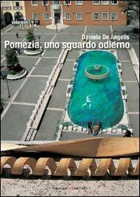 Pomezia, uno sguardo odierno  - Libro Gangemi Editore 2010, Arti visive, architettura e urbanistica | Libraccio.it