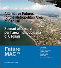 Scenari alternativi per l'area metropolitana di Cagliari. Future Mac '09. Ediz. italiana e inglese  - Libro Gangemi Editore 2010, Arti visive, architettura e urbanistica | Libraccio.it