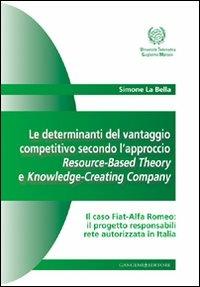 Le determinanti del vantaggio competitivo. L'approccio resource-based theory e knowledge-creating company - Simone La Bella - Libro Gangemi Editore 2013, Opere varie | Libraccio.it