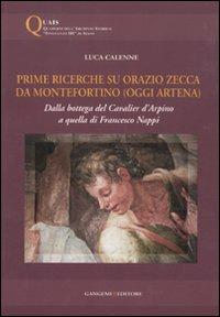 Prime ricerche su Orazio Zecca da Montefortino (oggi Artena). Dalla bottega del Cavalier d'Arpino a quella di Francesco Nappi - Luca Calenne - Libro Gangemi Editore 2011, Quad. Arch. stor. Innocenzo III di Segni | Libraccio.it