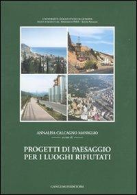 Progetti di paesaggio per i luoghi rifiutati  - Libro Gangemi Editore 2011, Arti visive, architettura e urbanistica | Libraccio.it