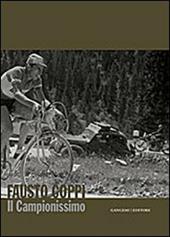Fausto Coppi. Il campionissimo. Catalogo della mostra. Ediz. illustrata
