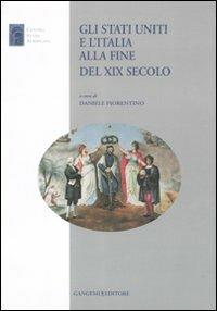 Gli Stati Uniti e l'Italia alla fine del XIX secolo  - Libro Gangemi Editore 2011, Opere varie | Libraccio.it