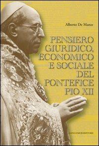 Pensiero giuridico, economico e sociale del pontefice Pio XII - Alberto De Marco - Libro Gangemi Editore 2011, Opere varie | Libraccio.it