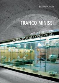 Franco Minissi. Musei e restauri. La trasparenza come valore - Beatrice Vivio - Libro Gangemi Editore 2010, Arti visive, architettura e urbanistica | Libraccio.it