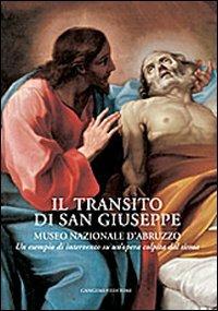 Il transito di San Giuseppe. Museo Nazionale d'Abruzzo. Un esempio di intervento su un'opera colpita dal sisma  - Libro Gangemi Editore 2010, Arti visive, architettura e urbanistica | Libraccio.it