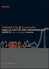 Progetto e cultura nella città dei movimenti. 0055 51 Porto Alegre Brasile