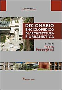 Dizionario enciclopedico di architettura e urbanistica. Opera completa. Ediz. illustrata  - Libro Gangemi Editore 2011, Arti visive, architettura e urbanistica | Libraccio.it