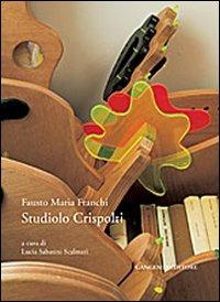 Studiolo Crispolti. La libreria scultura di Fausto Maria Franchi. Ediz. illustrata  - Libro Gangemi Editore 2010, Arti visive, architettura e urbanistica | Libraccio.it