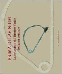 Prima di Lavinium. La necropoli del bronzo finale dell'area centrale - Alessandro M. Jaia - Libro Gangemi Editore 2011, Arti visive, architettura e urbanistica | Libraccio.it