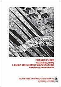 Gli spazi del tempo. Il disegno come memoria e misura delle cose - Franco Purini - Libro Gangemi Editore 2011, Arte, Disegno, Rilievo, Design | Libraccio.it
