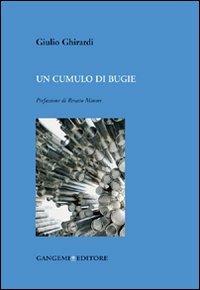 Un cumulo di bugie - Giulio Ghirardi - Libro Gangemi Editore 2011, Opere varie | Libraccio.it