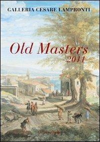 Old Masters 2011. Galleria Cesare Lampronti  - Libro Gangemi Editore 2011, Arti visive, architettura e urbanistica | Libraccio.it
