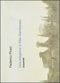Una stagione a Villa Gamberaia. Acquerelli. Ediz. illustrata - Federico Pirani - Libro Gangemi Editore 2011, Arti visive, architettura e urbanistica | Libraccio.it