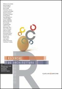 Ricerche di architettura - Romina Marvaldi, Silvia Mocci, Elisabetta Pani - Libro Gangemi Editore 2011, Arti visive, architettura e urbanistica | Libraccio.it