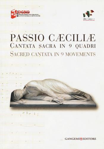 Passio Caeciliae. Cantata sacra in 9 quadri. Ediz. italiana e inglese  - Libro Gangemi Editore 2014 | Libraccio.it