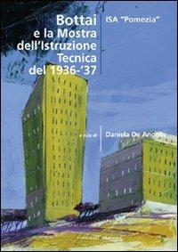 Bottai e la mostra dell'istruzione tecnica del 1936-'37. Ediz. illustrata  - Libro Gangemi Editore 2016, Arti visive, architettura e urbanistica | Libraccio.it