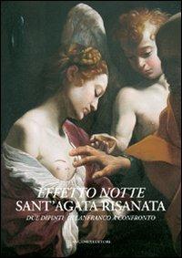 Effetto notte. Sant'Agata risanata. Due dipinti di Lanfranco a confronto. Ediz. illustrata  - Libro Gangemi Editore 2012, Interventi d'arte sull'arte | Libraccio.it