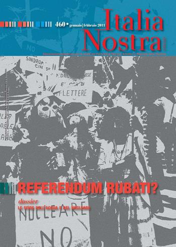 Italia nostra (2011). Vol. 460: Referendum rubati?  - Libro Gangemi Editore 2016, Periodici | Libraccio.it