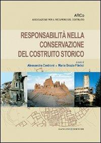 Responsabilità nella conservazione del costruito storico - Alessandra Centroni, Maria Grazia Filetici - Libro Gangemi Editore 2012, Arti visive, architettura e urbanistica | Libraccio.it