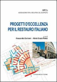 Progetti d'eccellenza per il restauro italiano  - Libro Gangemi Editore 2012, Arti visive, architettura e urbanistica | Libraccio.it
