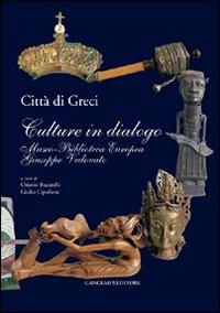 Città di greci. Culture in dialogo. Museo-biblioteca europea Giuseppe Vedovato - Ottavio Bucarelli, Giulio Cipollone - Libro Gangemi Editore 2012, Arti visive, architettura e urbanistica | Libraccio.it