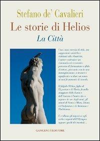 Le storie di Helios. La città - Stefano De'Cavalieri - Libro Gangemi Editore 2016, Opere varie | Libraccio.it