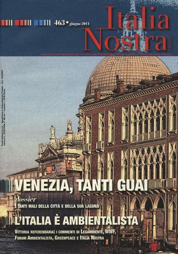 Italia nostra (2011). Vol. 463: Venezia, tanti guai  - Libro Gangemi Editore 2016, Periodici | Libraccio.it