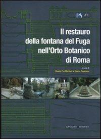 Il restauro della fontana del Fuga nell'Orto Botanico di Roma. Ediz. illustrata  - Libro Gangemi Editore 2012, Arti visive, architettura e urbanistica | Libraccio.it