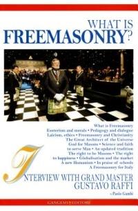 What is freemasonry? Interview with grand master Gustavo Raffi  - Libro Gangemi Editore 2012, Opere varie | Libraccio.it