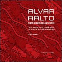 Alvar AAlto. Progetto di complesso residenziale a Pavia. «Onde anomale» lungo il fiume. Spazio, architettura, territorio e innovazione. Ediz. illustrata - Vittorio Prina - Libro Gangemi Editore 2012, Arti visive, architettura e urbanistica | Libraccio.it