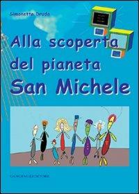Alla scoperta dei pianeta San Michele - Simonetta Druda - Libro Gangemi Editore 2012, Opere varie | Libraccio.it