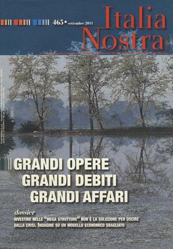 Italia nostra (2011). Vol. 465: Grandi opere grandi debiti grandi affari  - Libro Gangemi Editore 2016, Periodici | Libraccio.it
