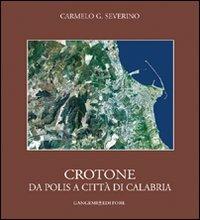 Crotone. Da polis a città di Calabria - Carmelo G. Severino - Libro Gangemi Editore 2012, Arti visive, architettura e urbanistica | Libraccio.it